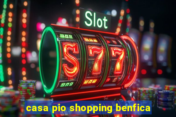 casa pio shopping benfica